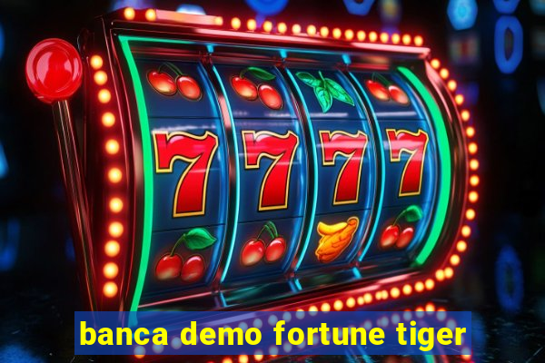 banca demo fortune tiger